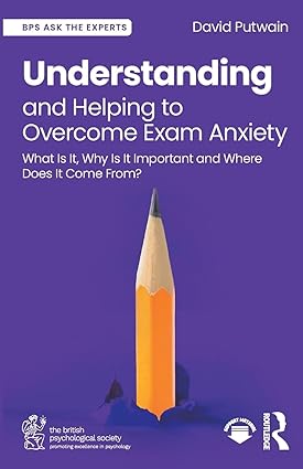 Understanding and Helping to Overcome Exam Anxiety: What Is It, Why Is It Important and Where Does It Come From? - Orginal Pdf